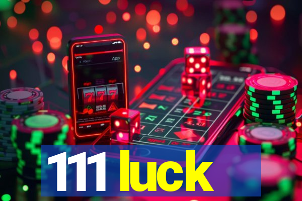 111 luck