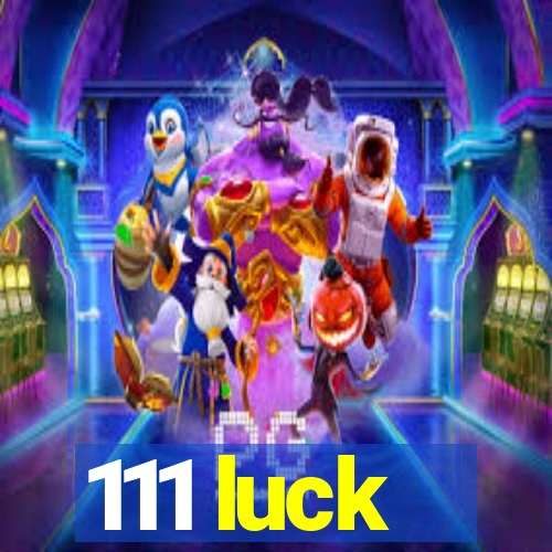 111 luck