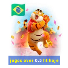jogos over 0.5 ht hoje