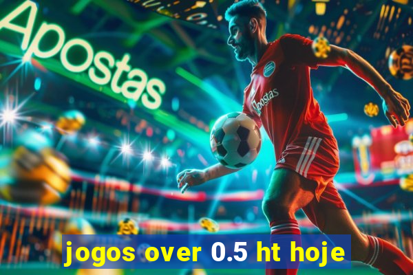 jogos over 0.5 ht hoje