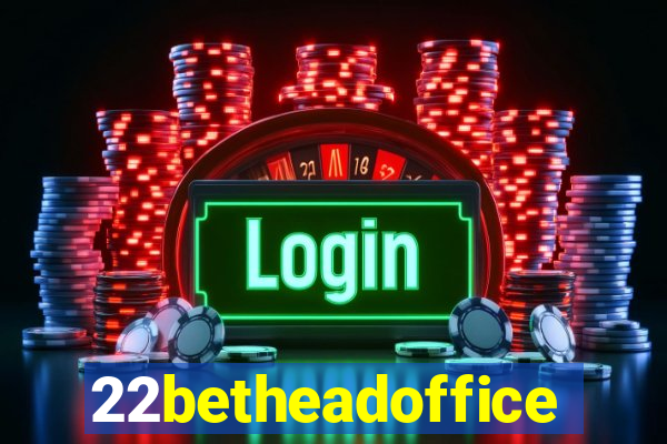 22betheadoffice