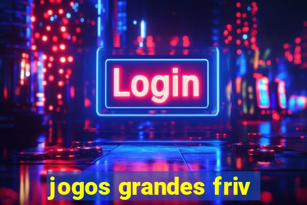 jogos grandes friv