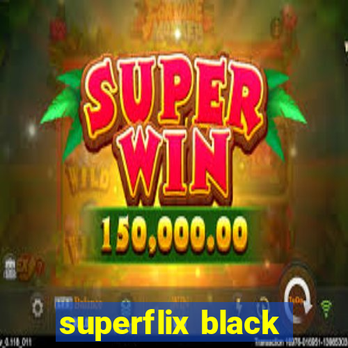 superflix black
