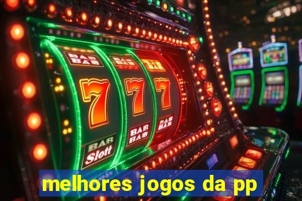 melhores jogos da pp