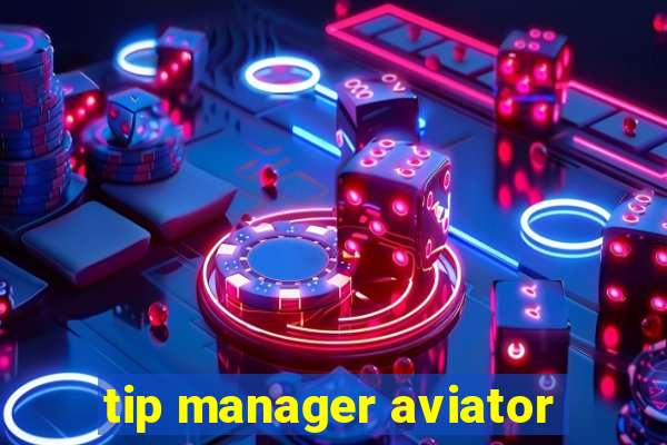 tip manager aviator