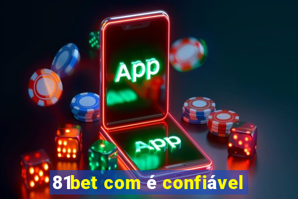 81bet com é confiável