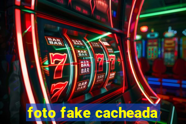 foto fake cacheada