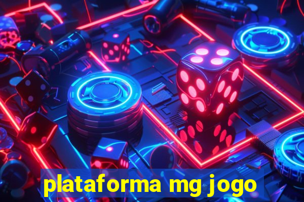 plataforma mg jogo