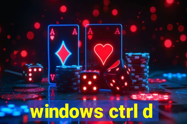 windows ctrl d