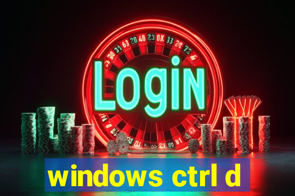 windows ctrl d