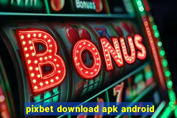 pixbet download apk android