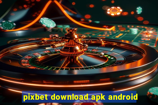 pixbet download apk android