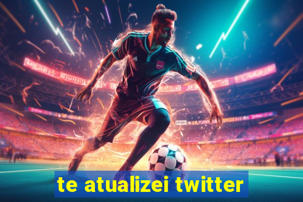 te atualizei twitter