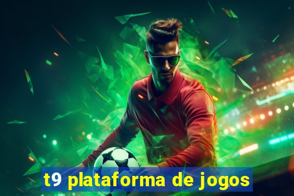 t9 plataforma de jogos