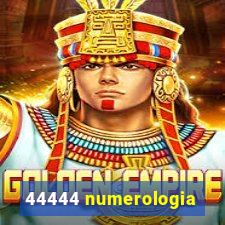 44444 numerologia