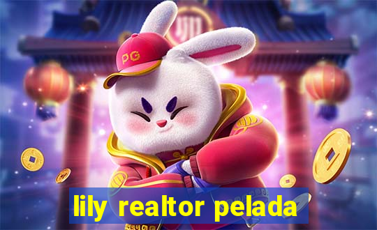 lily realtor pelada