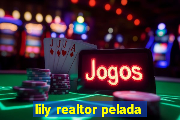 lily realtor pelada