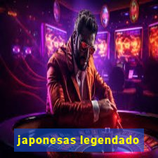 japonesas legendado