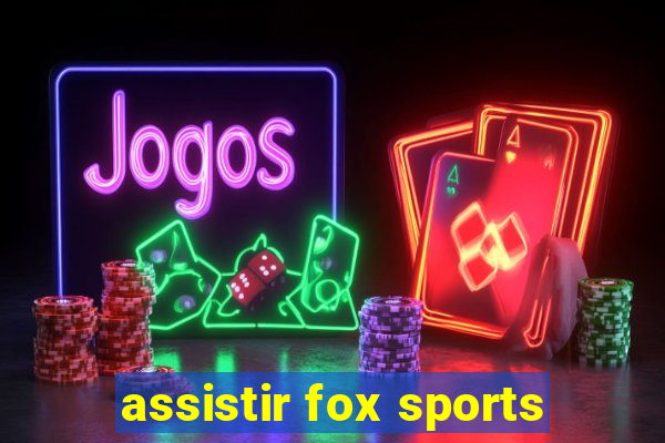 assistir fox sports