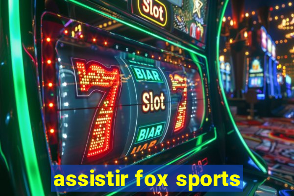 assistir fox sports