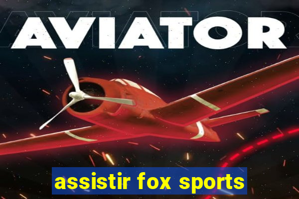 assistir fox sports