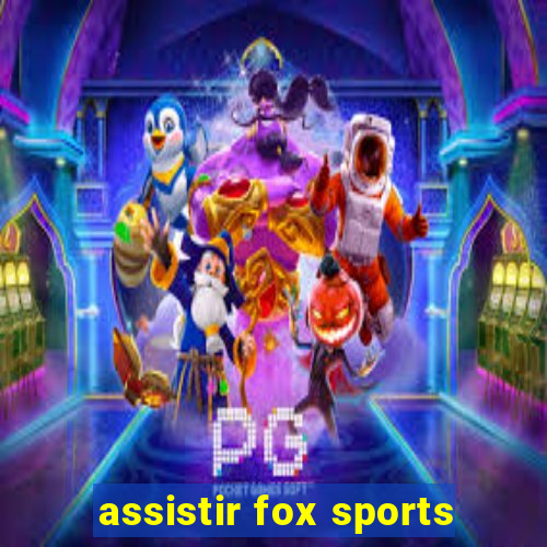 assistir fox sports