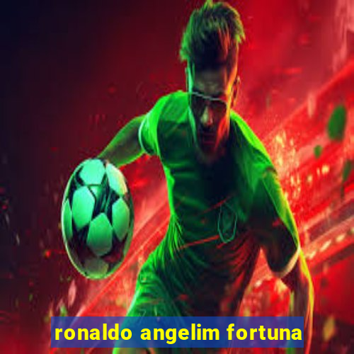 ronaldo angelim fortuna