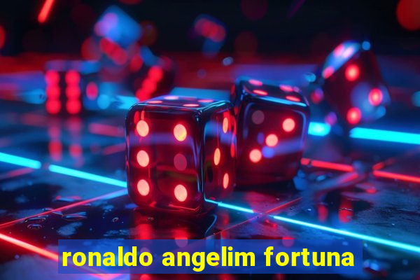 ronaldo angelim fortuna
