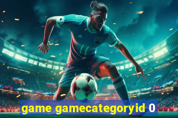 game gamecategoryid 0