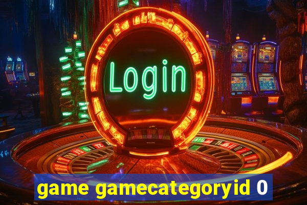 game gamecategoryid 0