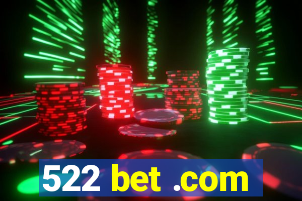 522 bet .com