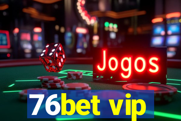 76bet vip