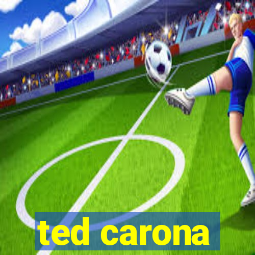 ted carona