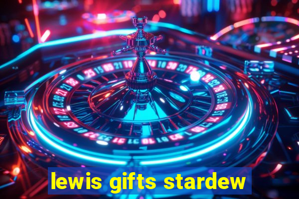 lewis gifts stardew