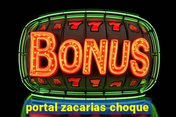 portal zacarias choque