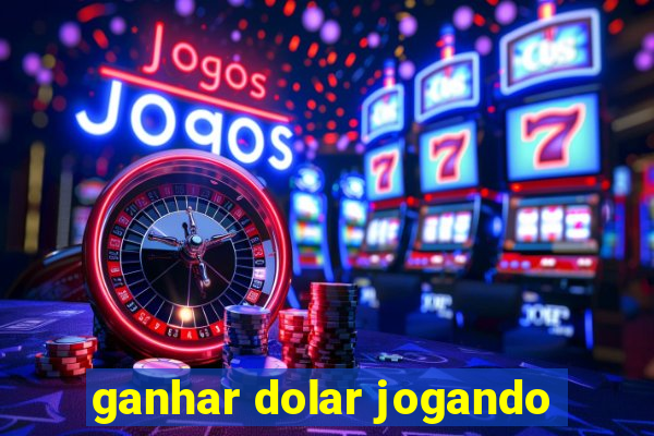ganhar dolar jogando