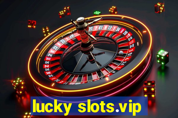 lucky slots.vip