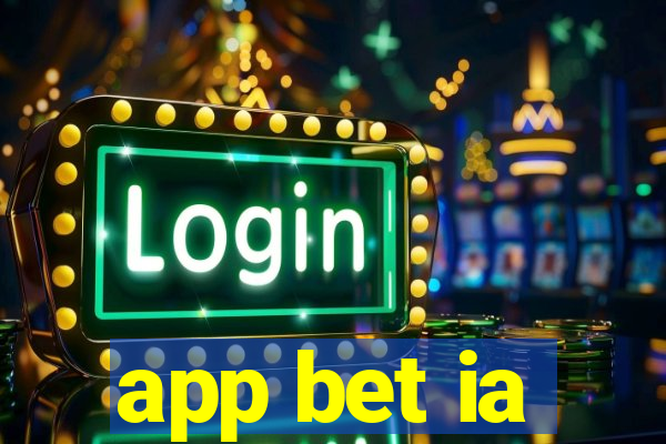 app bet ia