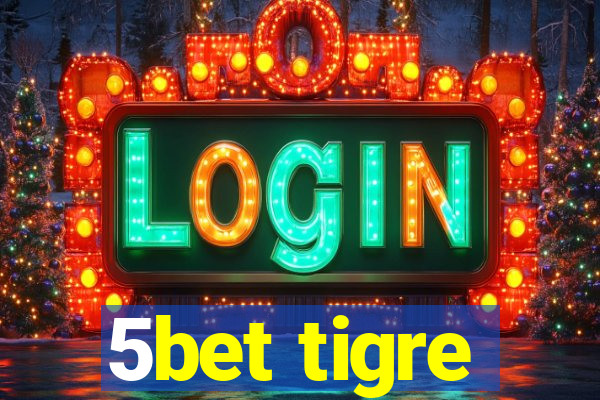 5bet tigre