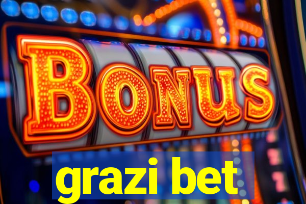 grazi bet