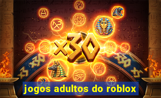 jogos adultos do roblox