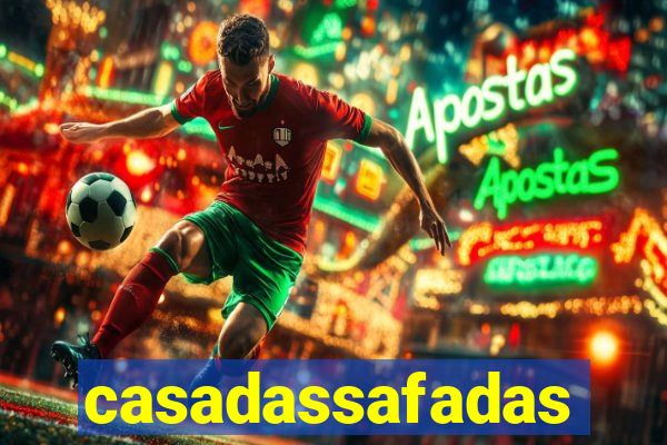 casadassafadas