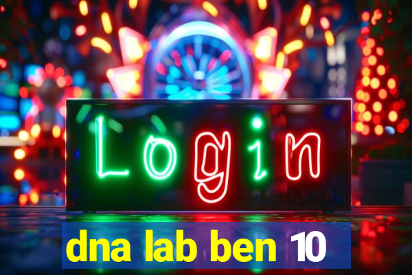 dna lab ben 10
