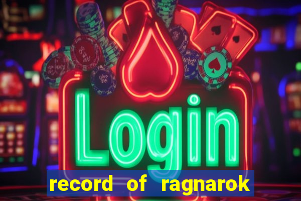 record of ragnarok 3 temporada ep 1