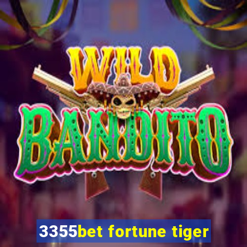 3355bet fortune tiger