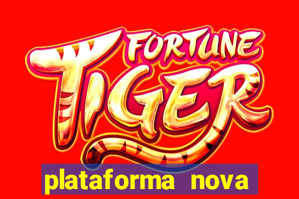 plataforma nova pagando hoje
