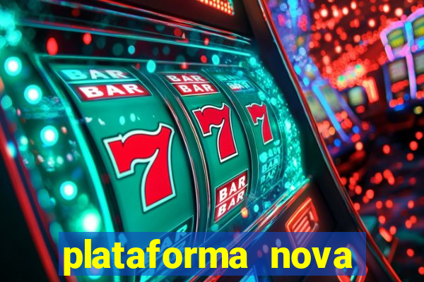 plataforma nova pagando hoje