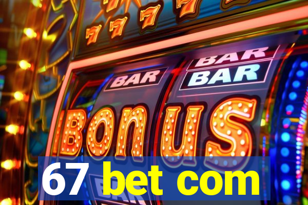 67 bet com
