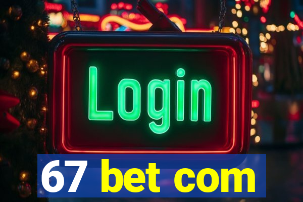 67 bet com