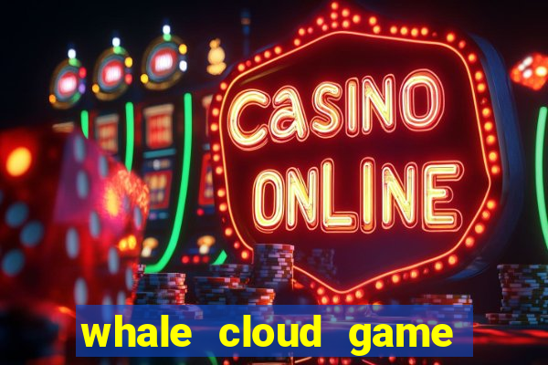 whale cloud game site oficial
